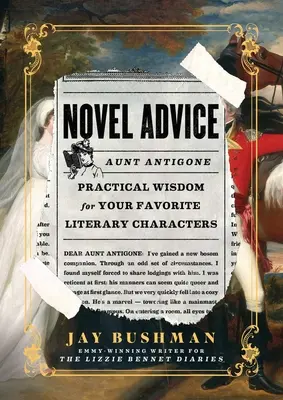 Novel Advice: Praktická moudrost pro vaše oblíbené literární postavy - Novel Advice: Practical Wisdom for Your Favorite Literary Characters