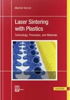 Laserové spékání plastů: Technologie, procesy a materiály - Laser Sintering with Plastics: Technology, Processes, and Materials