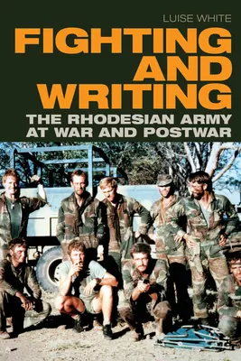 Boj a psaní: Válečná a poválečná rhodéská armáda - Fighting and Writing: The Rhodesian Army at War and Postwar