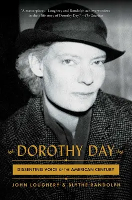 Dorothy Dayová: Dorothy Dayová: disidentský hlas amerického století - Dorothy Day: Dissenting Voice of the American Century