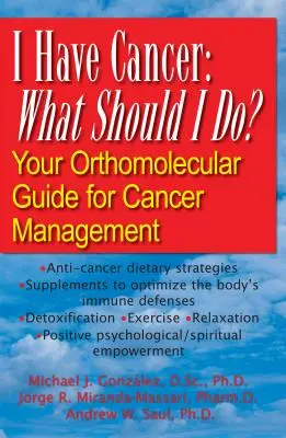Mám rakovinu: Co mám dělat? Váš ortomolekulární průvodce léčbou rakoviny: Co mám dělat? - I Have Cancer: What Should I Do?: Your Orthomolecular Guide for Cancer Management