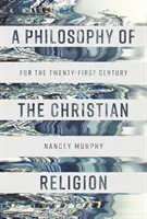 Filozofie křesťanského náboženství - pro 21. století - Philosophy of the Christian Religion - For the Twenty-first Century