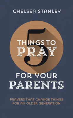 5 věcí, za které se můžete modlit za své rodiče: Modlitby, které mění věci pro starší generaci: Jak se modlit za své rodiče? - 5 Things to Pray for Your Parents: Prayers That Change Things for an Older Generation