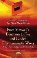Od Maxwellových rovnic k volným a řízeným elektromagnetickým vlnám - úvod pro studenty prvního ročníku vysokých škol - From Maxwells Equations to Free & Guided Electromagnetic Waves - An Introduction for First-Year Undergraduates