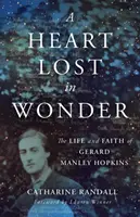 Srdce ztracené v úžasu: Život a víra Gerarda Manleyho Hopkinse - A Heart Lost in Wonder: The Life and Faith of Gerard Manley Hopkins