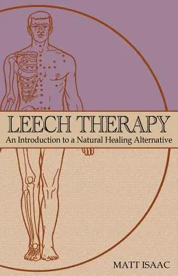 Pijavicová terapie: úvod do přírodní léčebné alternativy - Leech Therapy: an introduction to a natural healing alternative