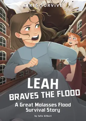 Lea se vypořádala s povodní: Příběh o přežití velké melasové záplavy - Leah Braves the Flood: A Great Molasses Flood Survival Story