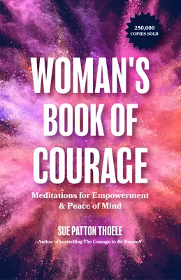 Kniha odvahy pro ženy: Meditace pro posílení a klid v duši - The Woman's Book of Courage: Meditations for Empowerment & Peace of Mind