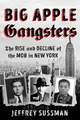 Gangsteři z velkého jablka: Vzestup a úpadek mafie v New Yorku: Gangsterské hry pro dospělé - Big Apple Gangsters: The Rise and Decline of the Mob in New York
