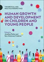 Lidský růst a vývoj u dětí a mladých lidí: Teoretické a praktické perspektivy - Human Growth and Development in Children and Young People: Theoretical and Practice Perspectives
