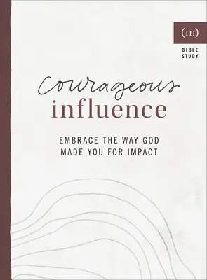 Odvážný vliv: Přijměte způsob, jakým vás Bůh stvořil, abyste měli vliv ((in)Courage) - Courageous Influence: Embrace the Way God Made You for Impact ((in)Courage)