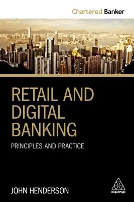 Retailové a digitální bankovnictví: Digitální bankovnictví: principy a praxe - Retail and Digital Banking: Principles and Practice