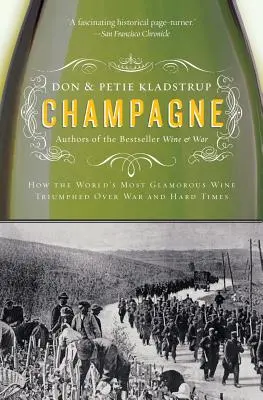 Šampaňské: Jak nejkrásnější víno na světě zvítězilo nad válkou a těžkými časy - Champagne: How the World's Most Glamorous Wine Triumphed Over War and Hard Times