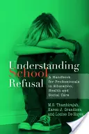Porozumění odmítání školní docházky: Příručka pro odborníky ve školství, zdravotnictví a sociální péči - Understanding School Refusal: A Handbook for Professionals in Education, Health and Social Care