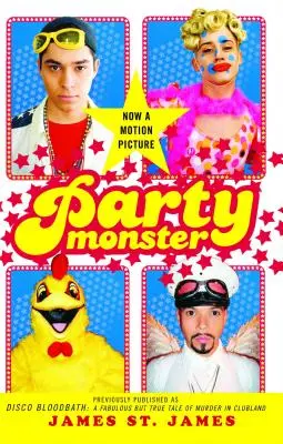 Party Monster: A Fabulous But True Tale of Murder in Clubland: A Fabulous But True Tale of Murder in Clubland: A Fabulous But True Tale of Murder in Clubland - Party Monster: A Fabulous But True Tale of Murder in Clubland