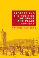 Protest a politika prostoru a místa, 1789-1848 - Protest and the Politics of Space and Place, 1789-1848