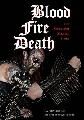 Krev, oheň, smrt: Příběh švédského metalu - Blood, Fire, Death: The Swedish Metal Story