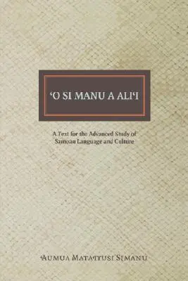 O Si Manu a Alii: Učební text pro pokročilé studium samojského jazyka a kultury - O Si Manu a Alii: A Text for the Advanced Study of Samoan Language and Culture