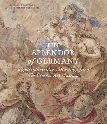 Nádhera Německa: Kresby z osmnáctého století z Crockerova muzea výtvarného umění: Všude dobře! - The Splendor of Germany: Eighteenth-Century Drawings from the Crocker Art Museum