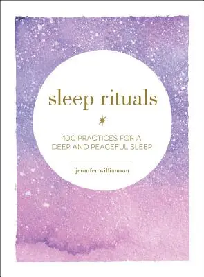 Spánkové rituály: 100 praktik pro hluboký a klidný spánek - Sleep Rituals: 100 Practices for a Deep and Peaceful Sleep