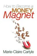 Jak se stát magnetem na peníze - How to Become a Money Magnet