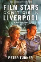 Filmové hvězdy v Liverpoolu neumírají - Pravdivý milostný příběh - Film Stars Don't Die in Liverpool - A True Love Story