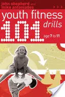 101 cvičení pro mládež ve věku 7-11 let - 101 Youth Fitness Drills Age 7-11