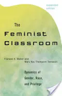 Feministická třída: Dynamika genderu, rasy a privilegií - The Feminist Classroom: Dynamics of Gender, Race, and Privilege
