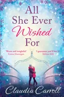 Vše, co si kdy přála - Nádherný román, který vám vyrazí dech! - All She Ever Wished For - A Gorgeous Romance to Sweep You off Your Feet!