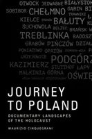 Cesta do Polska: Dokumentární krajiny holocaustu - Journey to Poland: Documentary Landscapes of the Holocaust