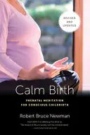Klidný porod, přepracované vydání: Předporodní meditace pro vědomý porod - Calm Birth, Revised: Prenatal Meditation for Conscious Childbirth