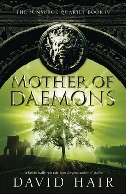 Matka démonů: Sluneční kvartet, kniha 4 - Mother of Daemons: The Sunsurge Quartet Book 4