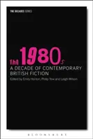 Osmdesátá léta 20. století: Desetiletí současné britské beletrie - The 1980s: A Decade of Contemporary British Fiction
