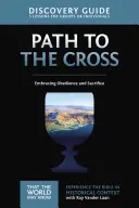 Cesta ke kříži Průvodce pro objevitele, 11: Přijmout poslušnost a oběť - The Path to the Cross Discovery Guide, 11: Embracing Obedience and Sacrifice