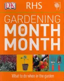 RHS Gardening Month by Month - Co dělat na zahradě? - RHS Gardening Month by Month - What to Do When in the Garden