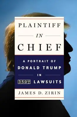 Žalobce v čele: Portrét Donalda Trumpa v 3500 soudních sporech - Plaintiff in Chief: A Portrait of Donald Trump in 3,500 Lawsuits