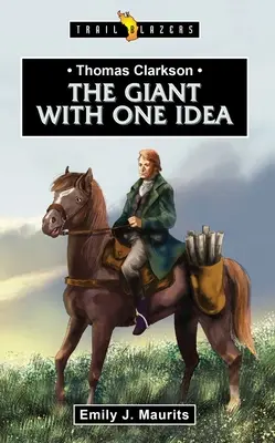 Thomas Clarkson: Obr s jednou myšlenkou - Thomas Clarkson: The Giant with One Idea