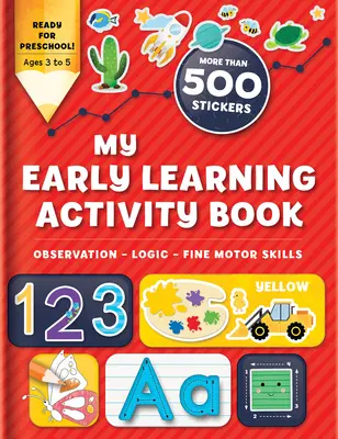 Moje knížka aktivit pro rané učení: Pozorování - logika - jemná motorika: Více než 300 samolepek - My Early Learning Activity Book: Observation - Logic - Fine Motor Skills: More Than 300 Stickers