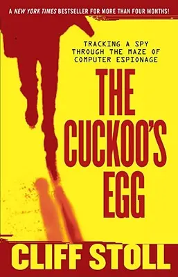 Kukaččí vejce: Kukačka z kukačky: Jak se dostat na stopu špióna v labyrintu počítačové špionáže - The Cuckoo's Egg: Tracking a Spy Through the Maze of Computer Espionage