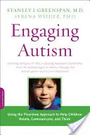 Engaging Autism: Autistický přístup: Využití metody Floortime k podpoře vztahů, komunikace a myšlení dětí - Engaging Autism: Using the Floortime Approach to Help Children Relate, Communicate, and Think