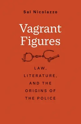 Tulácké postavy: Právo, literatura a počátky policie - Vagrant Figures: Law, Literature, and the Origins of the Police