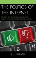 Politika internetu: Politické nároky v kyberprostoru a jejich vliv na moderní politický aktivismus - The Politics of the Internet: Political Claims-Making in Cyberspace and Its Effect on Modern Political Activism