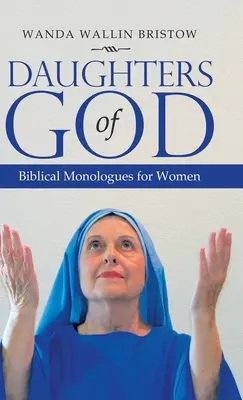Dcery Boží: Biblické monology pro ženy - Daughters of God: Biblical Monologues for Women