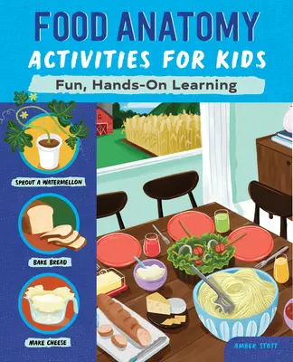 Anatomie potravin pro děti: Zábavné, praktické učení - Food Anatomy Activities for Kids: Fun, Hands-On Learning