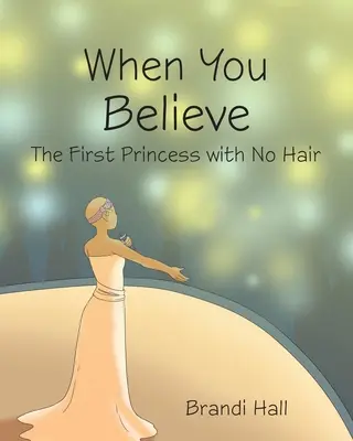 Když věříš: První princezna bez vlasů - When You Believe: The First Princess with No Hair