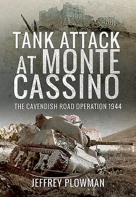 Tankový útok na Monte Cassino: Operace Cavendish Road 1944 - Tank Attack at Monte Cassino: The Cavendish Road Operation 1944