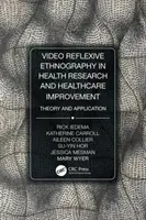 Video-reflexivní etnografie ve zdravotnickém výzkumu a zlepšování zdravotní péče: Teorie a aplikace - Video-Reflexive Ethnography in Health Research and Healthcare Improvement: Theory and Application
