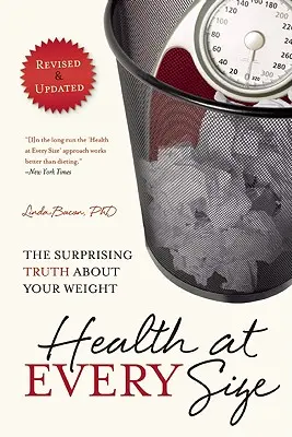 Zdraví v každé velikosti: Překvapivá pravda o vaší váze - Health at Every Size: The Surprising Truth about Your Weight