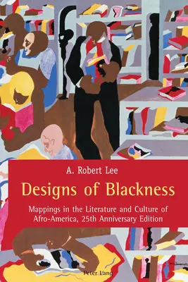 Designs of Blackness (Černošské designy): Vydání k 25. výročí: Mapování literatury a kultury Afroameriky. - Designs of Blackness: Mappings in the Literature and Culture of Afro-America, 25th Anniversary Edition