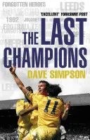 Poslední šampioni - Leeds United a rok, který navždy změnil fotbal - Last Champions - Leeds United and the Year that Football Changed Forever